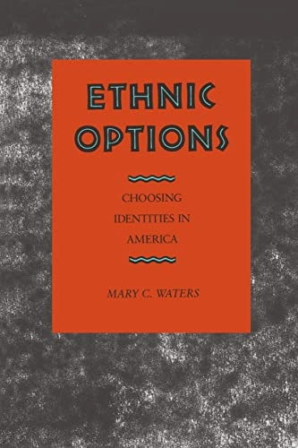 Ethnic options : choosing identities in America; Mary C. Waters; 1990