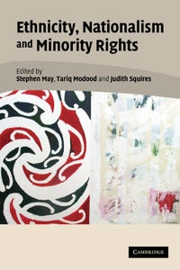 Ethnicity, nationalism and minority rights; Stephen May, Tariq Modood, Judith Squires; 2004
