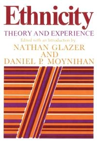 Ethnicity : theory and experience; Glazer & Moynihan; 1975