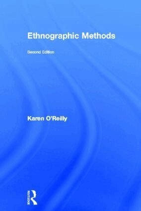 Ethnographic methods; Karen O'Reilly; 2012