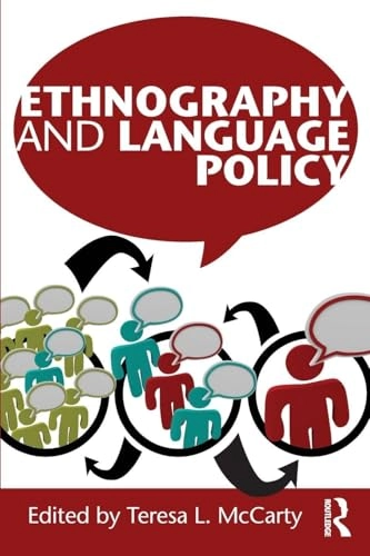Ethnography and language policy; Teresa L. McCarty; 2011