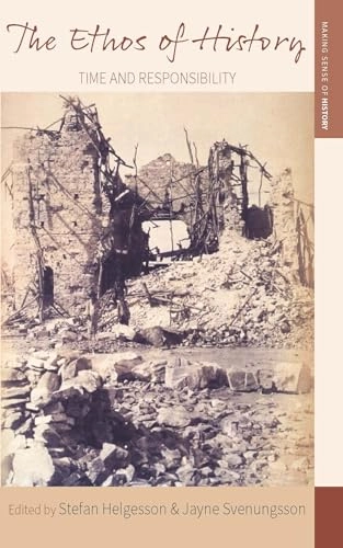 Ethos of History; Stefan Helgesson, Jayne Svenungsson; 2024