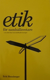 Etik för samhällsvetare : en etisk kod med fallbeskrivningar; Erik Blennberger; 2011