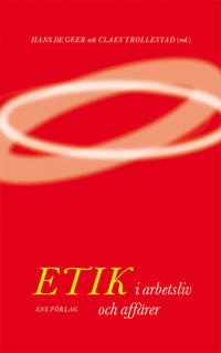 Etik i arbetsliv och affärer; Hans De Geer; 2009