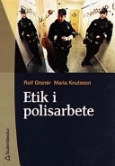 Etik i polisarbete; Rolf Granér, Maria Knutsson; 2000