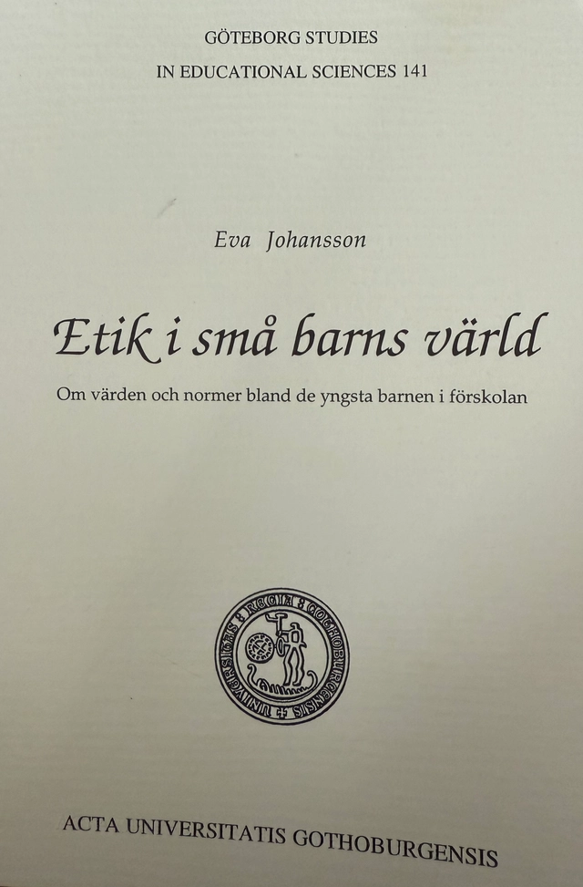 Etik i små barns värld : om värden och normer bland de yngsta barnen i förskolan; Eva Johansson; 1999