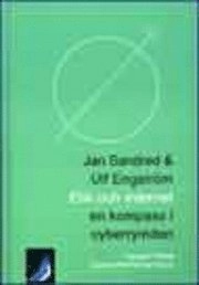 Etik och Internet : en kompass i cyberrymden; Jan Sandred, Ulf Engström; 1999