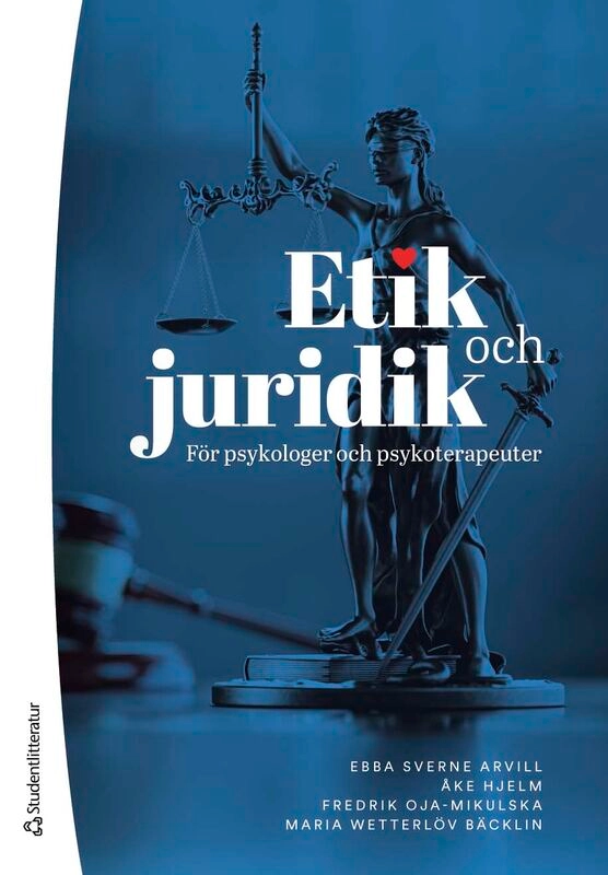 Etik och juridik för psykologer och psykoterapeuter; Ebba Sverne Arvill, Åke Hjelm, Fredrik Oja-Mikulska, Maria Wetterlöv Bäcklin; 2026