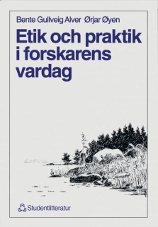 Etik och praktik i forskarens vardag; Bente Gullveig Alver, Ørjar Øyen; 1998