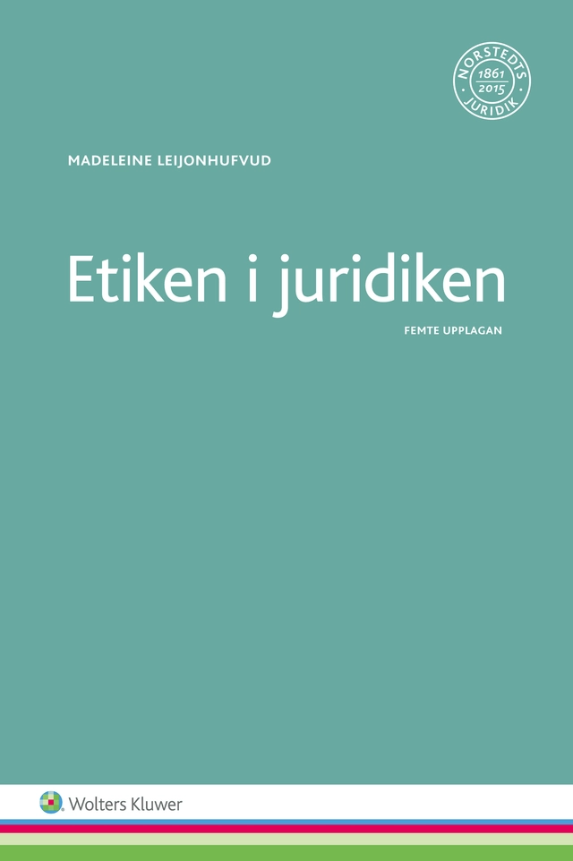 Etiken i juridiken; Madeleine Leijonhufvud; 2015