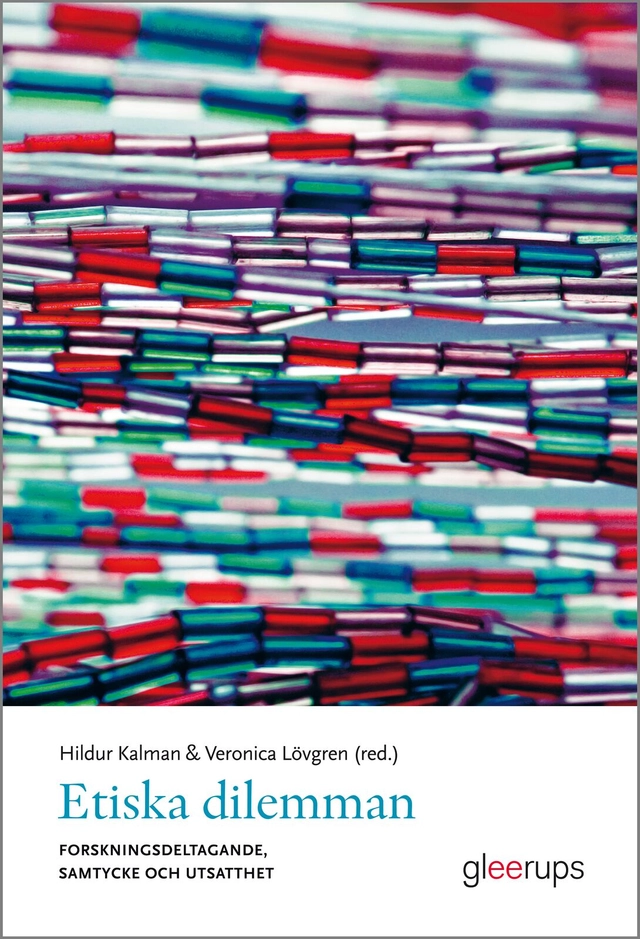 Etiska dilemman : forskningsdeltagande, samtycke och utsatthet; Hildur Kalman, Veronica Lövgren; 2012