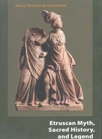Etruscan myth, sacred history, and legend; Nancy Thomson De Grummond; 2006