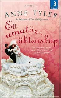 Ett amatöräktenskap; Anne Tyler; 2006