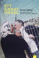 Ett annat Israel : min resa över den judisk-arabiska gränsen; Susan Nathan; 2006