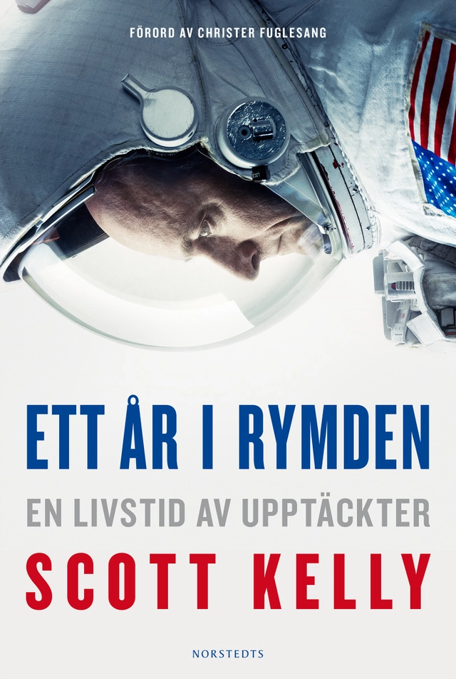 Ett år i rymden : en livstid av upptäckter; Scott Kelly, Margaret Lazarus Dean; 2018