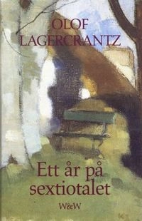 Ett år på sextiotalet; Olof Lagercrantz; 1990
