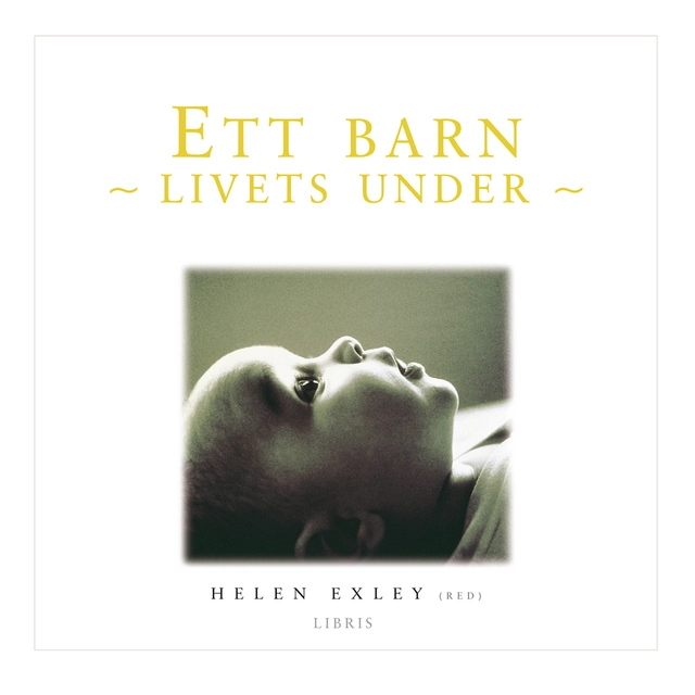 Ett barn : livets under; Helen Exley; 2012