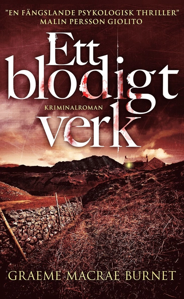 Ett blodigt verk : dokument rörande mördaren Roderick Macrae; Graeme Macrae Burnet, Johan Nilsson; 2017