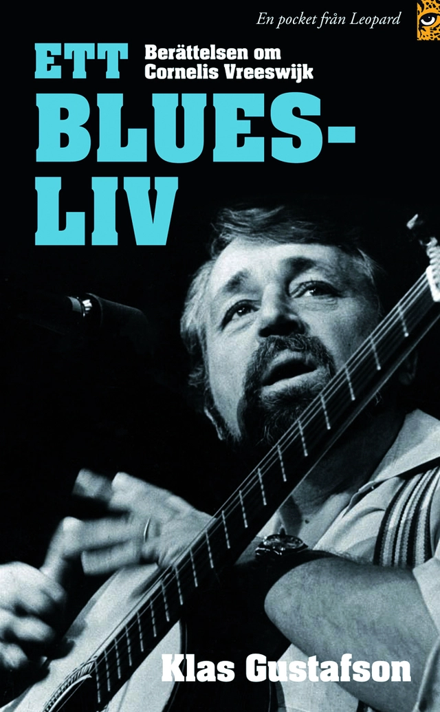 Ett bluesliv : berättelsen om Cornelis Vreeswijk; Klas Gustafson; 2007