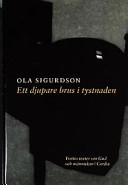 Ett djupare brus i tystnaden : trettio texter om Gud och människan; Ola Sigurdson; 2001