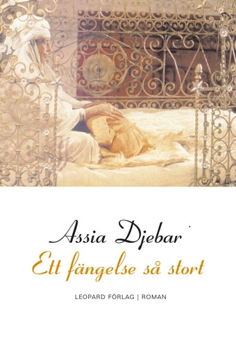 Ett fängelse så stort : roman; Assia Djebar; 2002