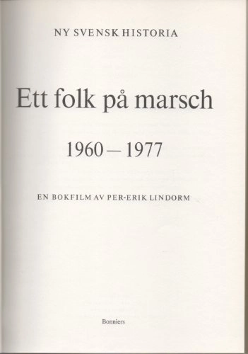 Ett folk på marsch 1960-1977 : en bokfilm; Per-Erik Lindorm; 1978