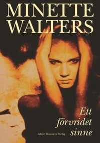 Ett förvridet sinne; Minette Walters; 2005