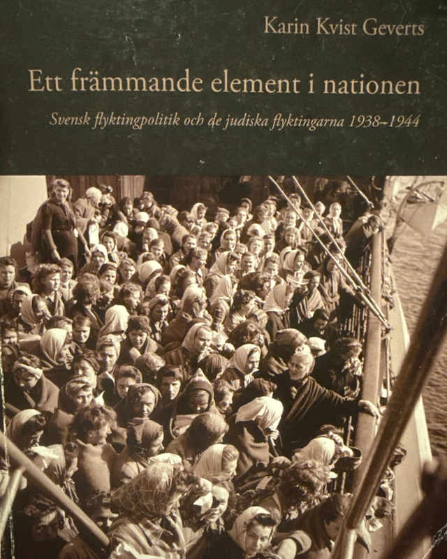 Ett främmande element i nationen : svensk flyktingpolitik och de judiska flyktingarna 1938-1944 = A foreign element within the nation : Swedish refugee policy and the jewish refugees 1938-1944; Karin Kvist Geverts; 2008