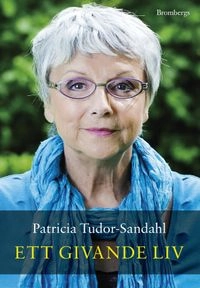 Ett givande liv; Patricia Tudor-Sandahl; 2012