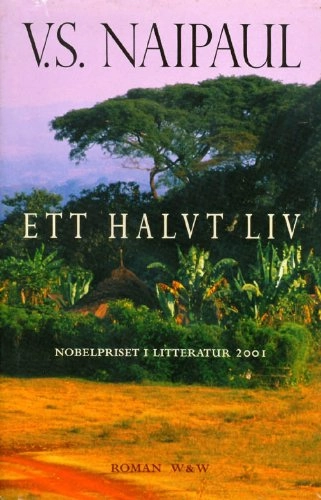 Ett halvt liv; V.S. Naipaul; 2001