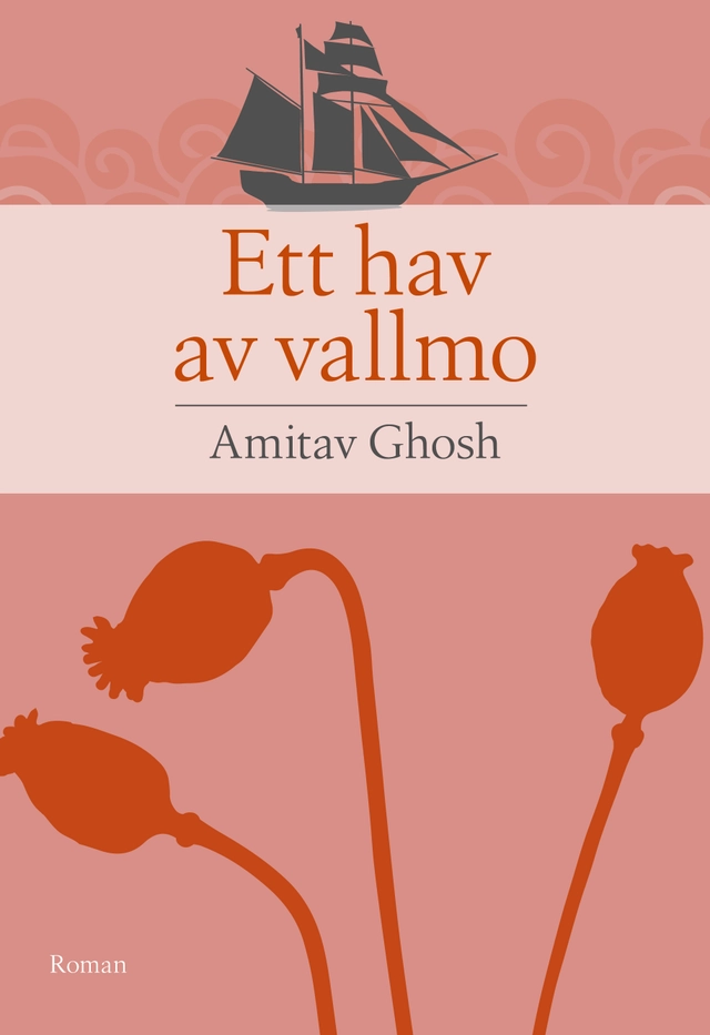 Ett hav av vallmo; Amitav Ghosh; 2021