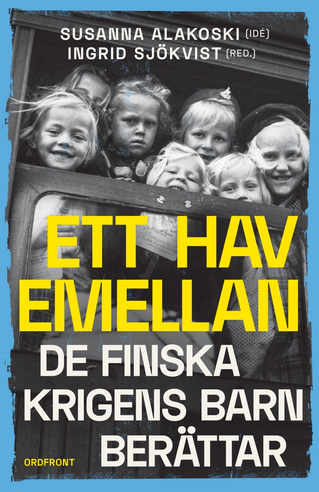 Ett hav emellan : de finska krigens barn berättar; Ingrid Sjökvist, Susanna Alakoski, Susanna Alakoski, Kerstin Hanson; 2024