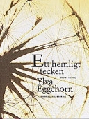 Ett hemligt tecken : dikter i urval; Ylva Eggehorn; 1998