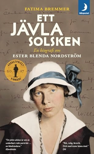Ett jävla solsken : en biografi om Ester Blenda Nordström; Fatima Bremmer; 2019