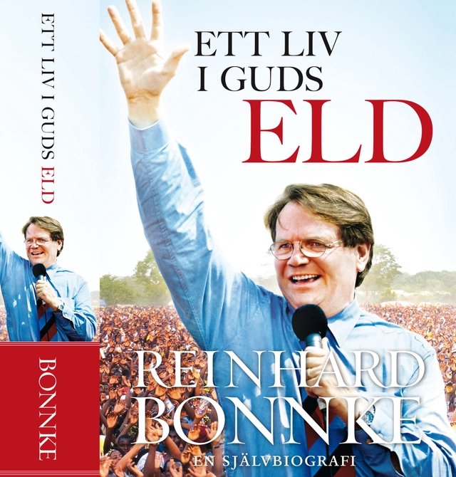 Ett liv i Guds Eld  Reinhard Bonnke; Birgit Åkesson; 2016