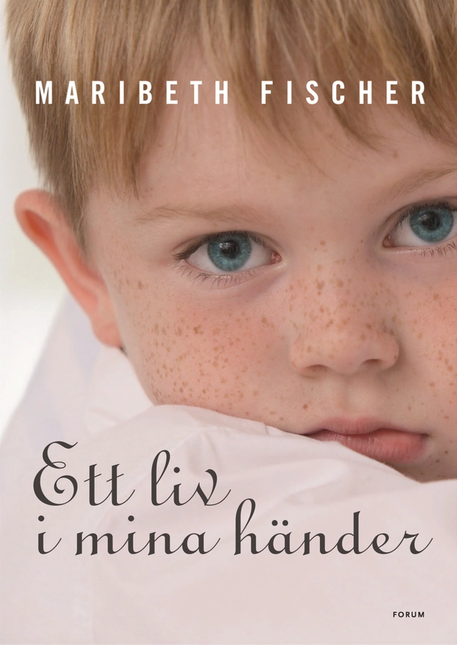 Ett liv i mina händer; Maribeth Fischer; 2008