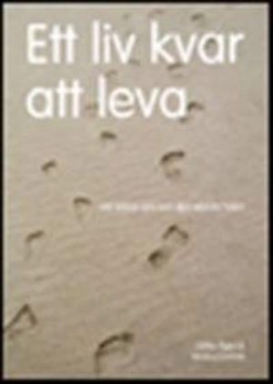 Ett liv kvar att leva : att börja om när det värsta hänt; Ulrika Ager, Jessica Dahné; 2009