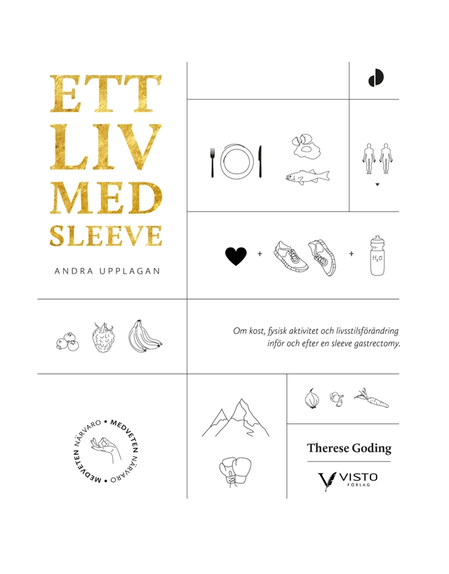 Ett liv med sleeve : om kost, fysisk aktivitet och livsstilsförändring inför och efter en sleeve gastrectomy; Therese Goding; 2018