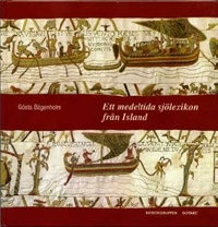 Ett medeltida sjölexikon från Island : samlade till Snorre Sturlason yngre Edda þulur : namnramsor från 1200-talet; Gösta Bågenholm; 2002