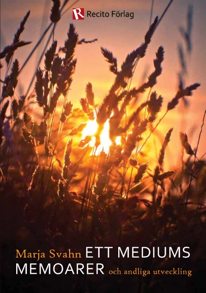 Ett mediums memoarer : och andliga utveckling; Marja Svahn; 2011