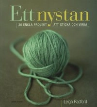 Ett nystan : 30 enkla projekt att sticka och virka; Leigh Radford; 2007