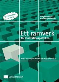 Ett ramverk för innovationspolitiken; Pontus Braunerhjelm, Klas Eklund, Magnus Henrekson; 2020