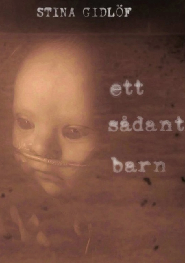 Ett sådant barn; Stina Gidlöf; 2013