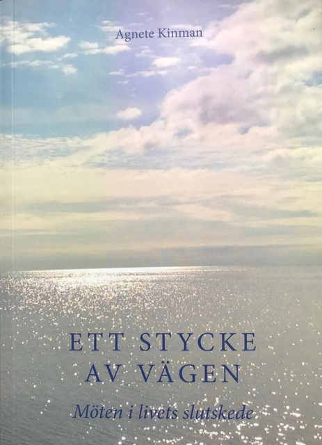 Ett stycke av vägen : möten i livets slutskede; Agnete Kinman; 2020