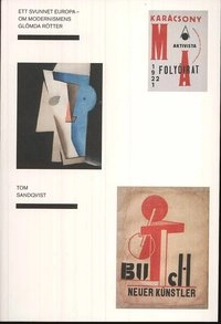 Ett svunnet Europa : om modernismens glömda rötter; Tom Sandqvist; 2009