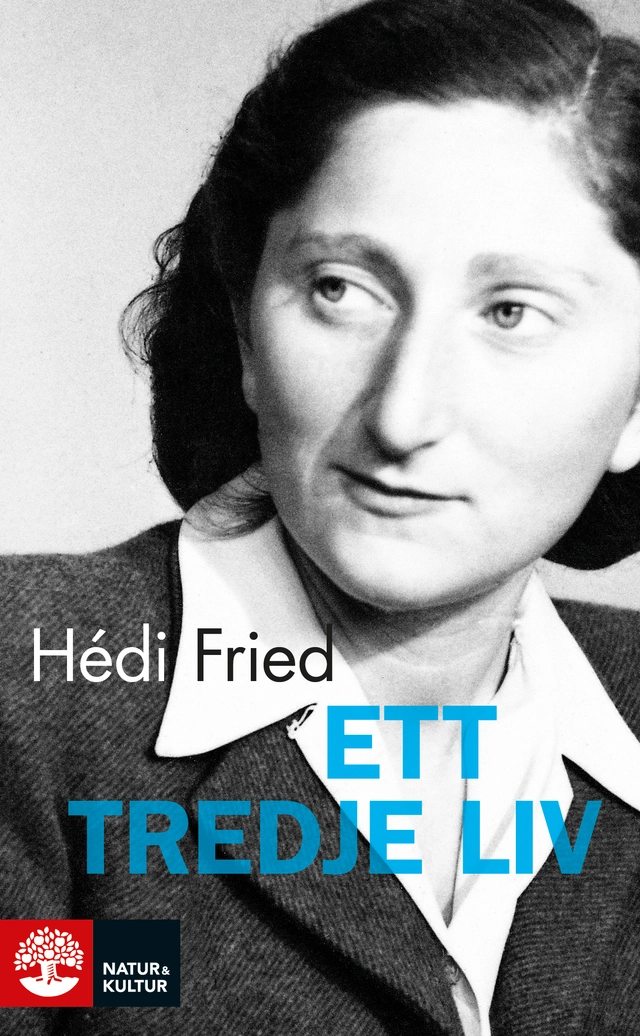 Ett tredje liv : från jordbävning i själen till meningsfull tillvaro; Hédi Fried; 2016