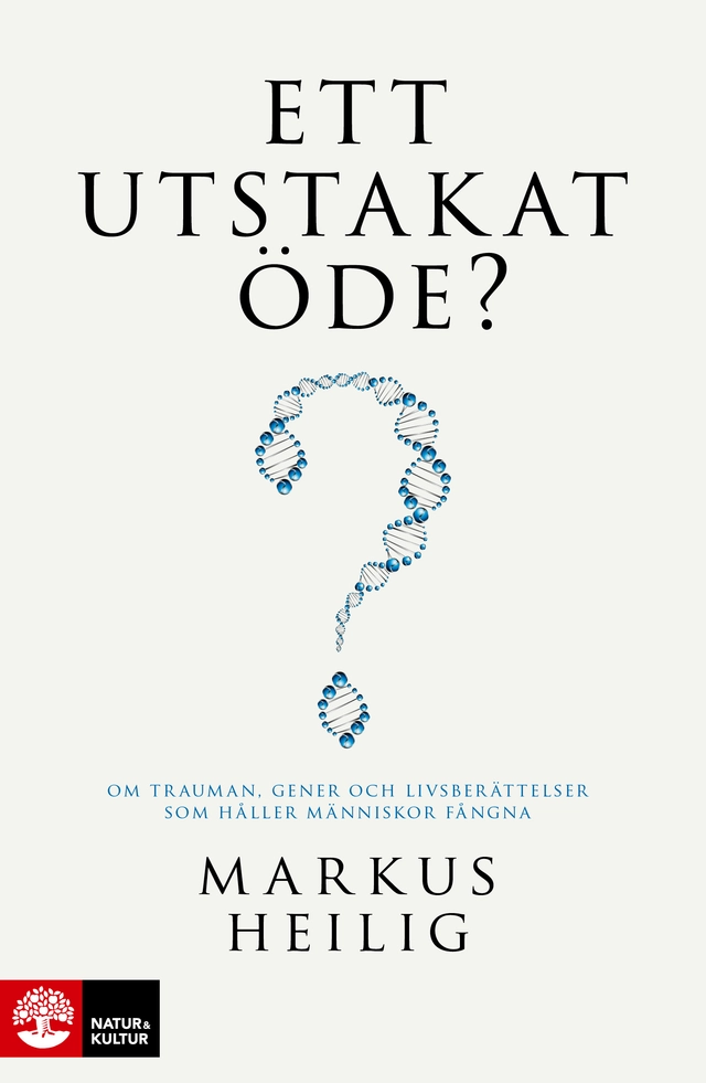 Ett utstakat öde? : om trauman, gener och livsberättelser som håller människor fångna; Markus Heilig; 2026