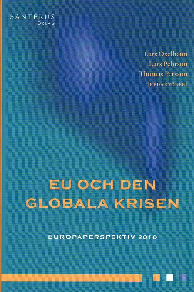 EU och den globala krisen. Europaperspektiv 2010; Lars Oxelheim, Lars Pehrson; 2010