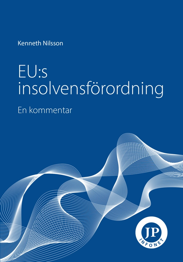 EU:s insolvensförordning : en kommentar; Kenneth Nilsson; 2023