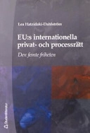 EU:s internationella privat- och processrätt : den femte friheten; Lea Hatzidaki-Dahlström; 2004